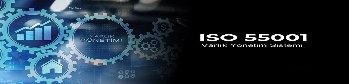 ISO 55001: Varlık Yönetim Sistemi ve Uygulama Rehberi